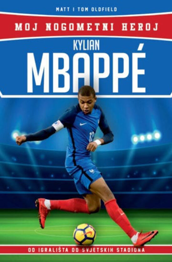 Moj nogometni heroj - Kylian Mbappe