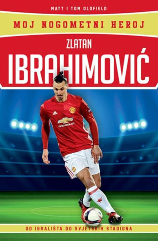 Moj nogometni heroj - Zlatan Ibrahimović
