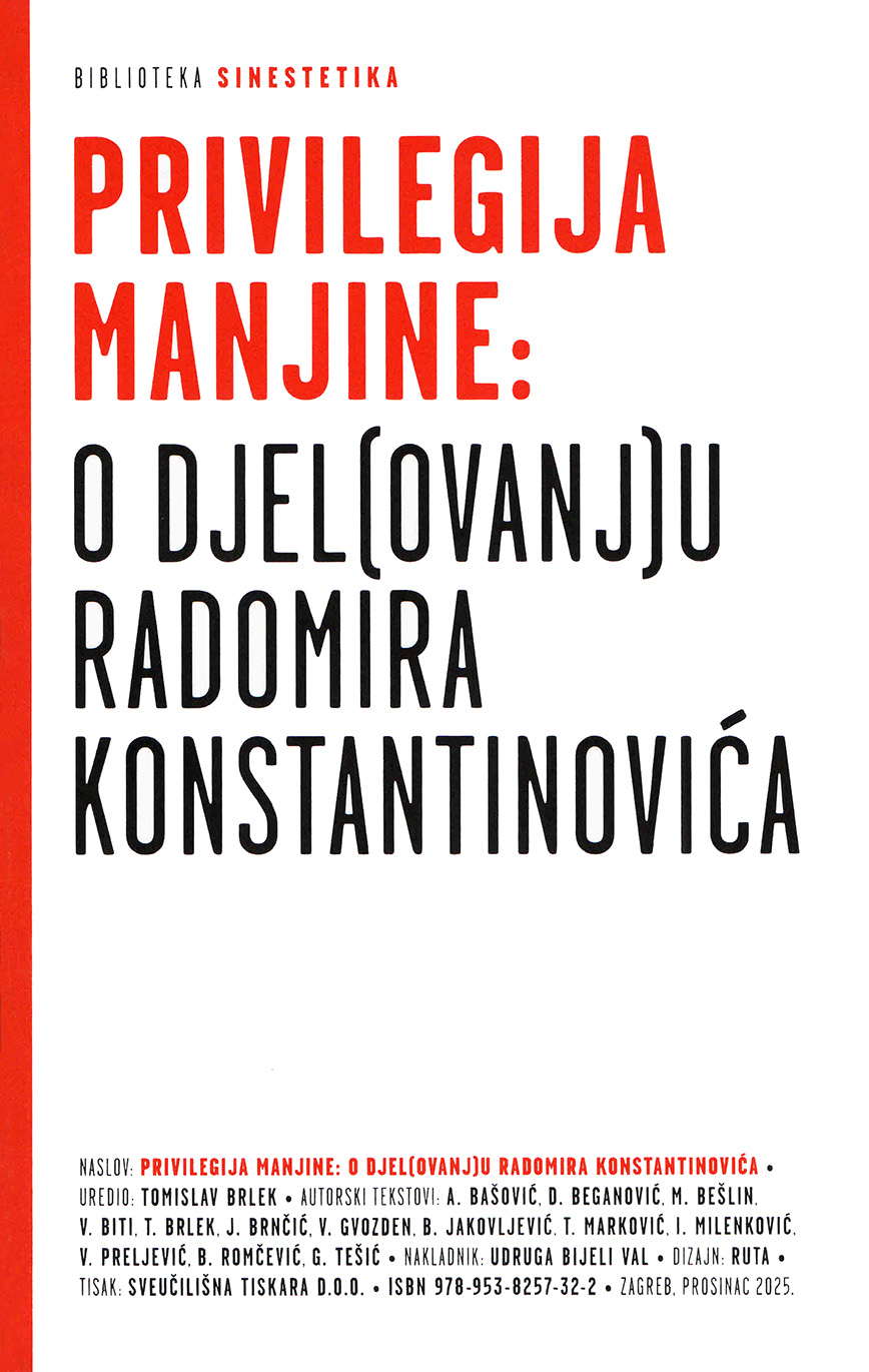 Privilegija manjine: O djel(ovanj)u Radomira Konstantinovića Privilegija manjine: O djel(ovanj)u Radomira Konstantinovića